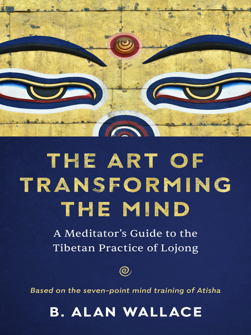 Title details for The Art of Transforming the Mind by B. Alan Wallace - Available